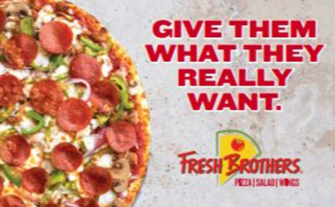 A supreme style pizza on the left side of the image with the text Give them what they really want on the right with the Fresh Brothers Logo beneath all on a marbled white background. 