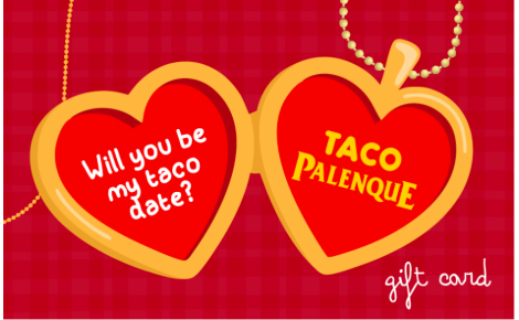 Valentine Taco Palenque e-gift card with two heart pendants and the message ‘Will you be my taco date?