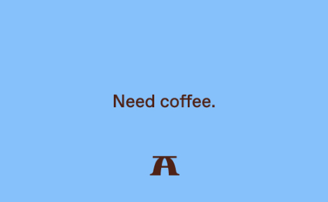 Light blue background with brown text that reads "Need coffee." 