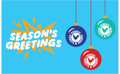 Baby blue background with a yellow burst that says "Seasons Greetings." On the right are three holiday ornaments with Federal Donuts & Chicken logos on them.