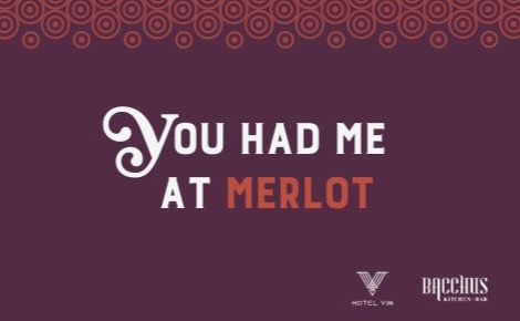 You Had Me At Merlot