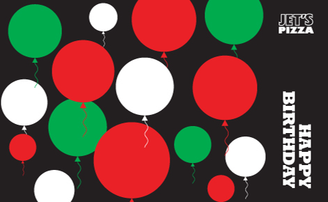 On a black background are green, white, and red balloons with string. The Jet's Pizza logo is in the upper right corner. The message 